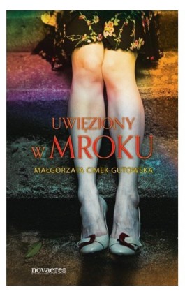Uwięziony w mroku - Małgorzata Cimek-Gutowska - Ebook - 978-83-7942-138-1