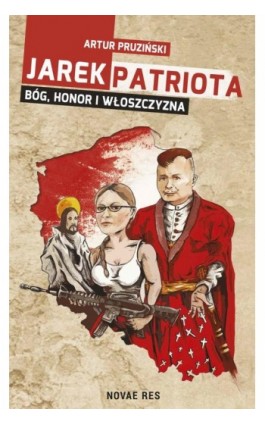 Jarek Patriota: Bóg, honor i włoszczyzna - Artur Pruziński - Ebook - 978-83-8083-381-4