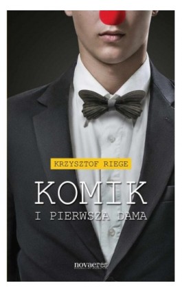 Komik i pierwsza dama - Krzysztof Riege - Ebook - 978-83-7942-276-0