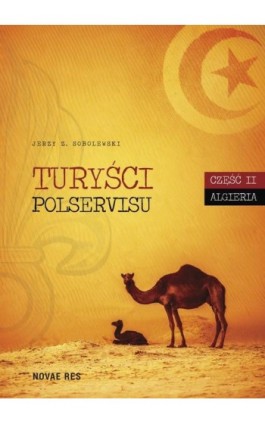 Turyści Polservisu. Część II. Algieria - Jerzy Z. Sobolewski - Ebook - 978-83-8083-165-0
