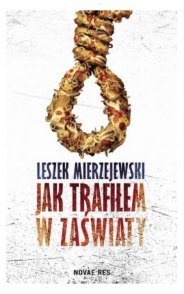 Jak trafiłem w zaświaty - Leszek Mierzejewski - Ebook - 978-83-8083-533-7