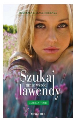 Szukaj mnie wśród lawendy. Gabriela Tom III - Agnieszka Lingas-Łoniewska - Ebook - 978-83-7942-698-0