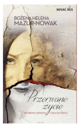 Przerwane życie - Bożena Helena Mazur-Nowak - Ebook - 978-83-8083-395-1