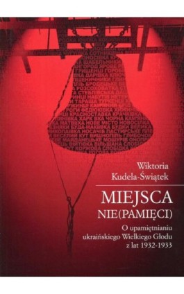 Miejsca (nie)pamięci - Wiktoria Kudela-Świątek - Ebook - 978-83-7638-434-4