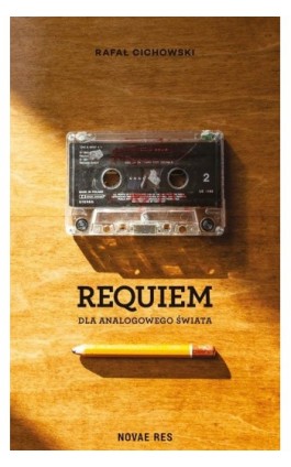 Requiem dla analogowego świata - Rafał Cichowski - Ebook - 978-83-8147-513-6