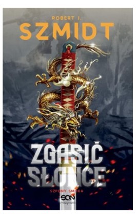 Zgasić Słońce. Szpony Smoka - Robert J. Szmidt - Ebook - 978-83-8129-592-5