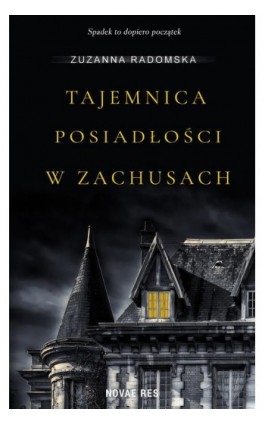 Tajemnica posiadłości w Zachusach - Zuzanna Radomska - Ebook - 978-83-8147-833-5