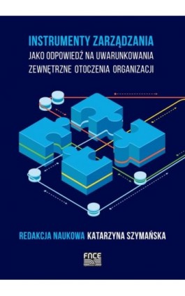Instrumenty zarządzania jako odpowiedź na uwarunkowania zewnętrzne otoczenia organizacji - Ebook - 978-83-66800-93-9
