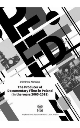 The Producer of Documentary Films in Poland (in the years 2005–2018) - Dominika Narożna - Ebook - 978-83-65817-44-0