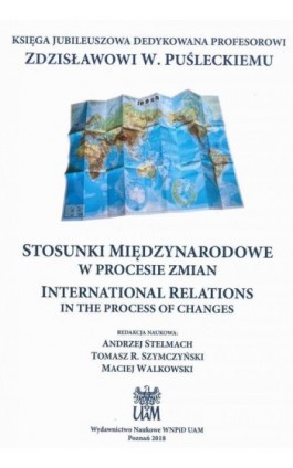 STOSUNKI MIĘDZYNARODOWE W PROCESIE ZMIAN INTERNATIONAL RELATIONS IN THE PROCESS OF CHANGES - Ebook - 978-83-65817-38-9