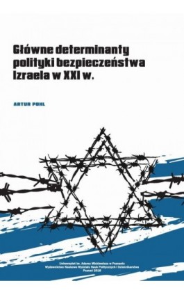 Główne determinanty polityki bezpieczeństwa Izraela na początku XXI wieku - Artur Pohl - Ebook - 978-83-65817-48-8