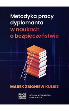 Metodyka pracy dyplomanta w naukach o bezpieczeństwie - Marek Kulisz - Ebook - 978-83-67372-99-2