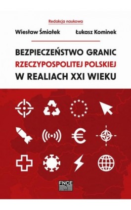 Bezpieczeństwo granic Rzeczypospolitej Polskiej w realiach XXI wieku - Ebook - 978-83-67786-17-1