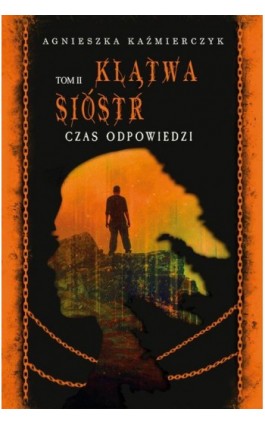 Klątwa sióstr. Czas odpowiedzi Tom 2 - Agnieszka Kaźmierczyk - Ebook - 978-83-8290-138-2