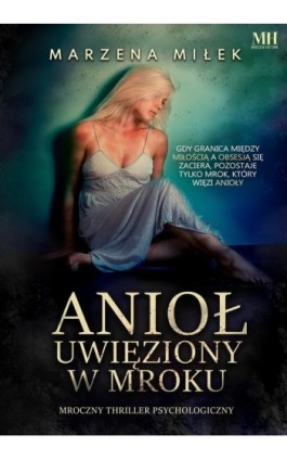 Anioł uwięziony w mroku - Marzena Miłek - Ebook - 978-83-8290-194-8