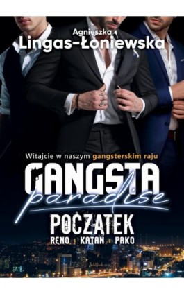 Gangsta paradise. Początek: Reno, Katan, Pako - Agnieszka Lingas-Łoniewska - Ebook - 978-83-67685-05-4