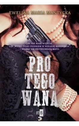 Protegowana - Ewelina Maria Mantycka - Ebook - 978-83-8290-319-5