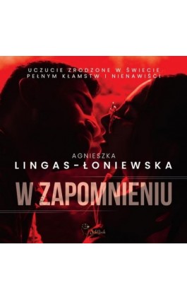 W zapomnieniu - Agnieszka Lingas-Łoniewska - Audiobook - 978-83-67685-15-3