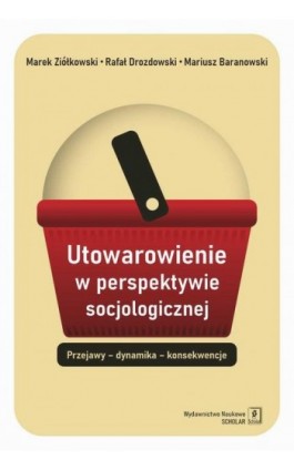 Utowarowienie w perspektywie socjologicznej - Marek Ziółkowski - Ebook - 978-83-66849-71-6