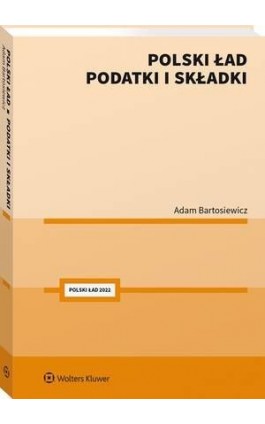 Polski Ład. Podatki i składki - Adam Bartosiewicz - Ebook - 978-83-8286-169-3