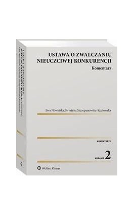 Ustawa o zwalczaniu nieuczciwej konkurencji. Komentarz - Krystyna Szczepanowska-Kozłowska - Ebook - 978-83-8286-469-4