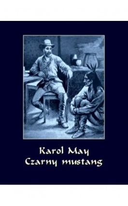 Czarny Mustang - Karol May - Ebook - 978-83-7639-498-5