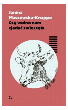 Czy wolno nam zjadać zwierzęta - Janina Maszewska-Knappe - Ebook - 978-83-955763-4-8