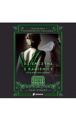 Dziewczyna z kamienicy. Czas wyboru - Dagmara Leszkowicz-Zaluska - Audiobook - 978-83-8251-301-1