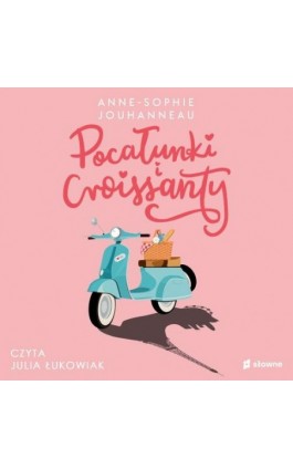 Pocałunki i croissanty - Anne-Sophie Jouhanneau - Audiobook - 978-83-8251-210-6