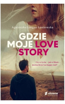 Gdzie moje love story - Agnieszka Lingas-Łoniewska - Ebook - 978-83-8251-296-0