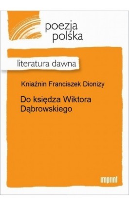 Do księdza Wiktora Dąbrowskiego - Franciszek Dionizy Kniaźnin - Ebook - 978-83-270-2911-9