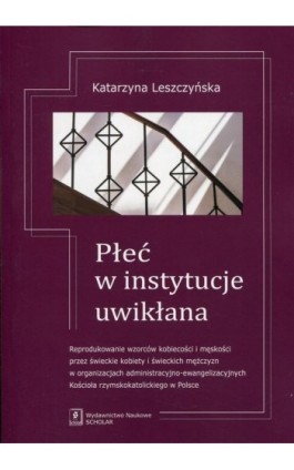 Płeć w instytucje uwikłana - Katarzyna Leszczyńska - Ebook - 978-83-7383-810-9