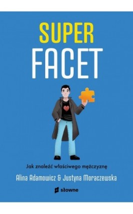 Superfacet. Jak znaleźć właściwego mężczyznę - Justyna Moraczewska - Ebook - 978-83-8251-303-5