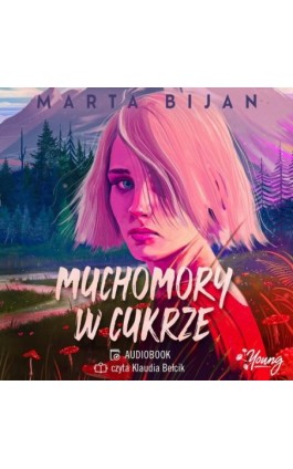Muchomory w cukrze - Marta Bijan - Audiobook - 978-83-8321-429-0