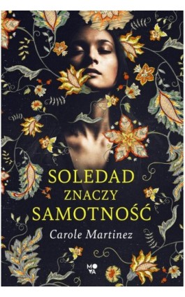 Soledad znaczy samotność - Carole Martinez - Ebook - 978-83-8321-052-0