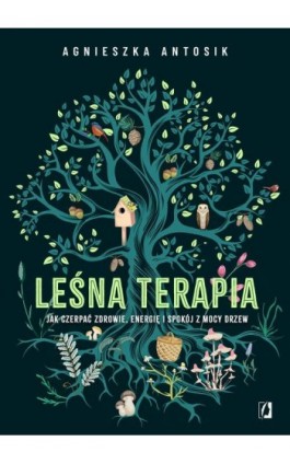 Leśna terapia - Agnieszka Antosik - Ebook - 978-83-8321-406-1