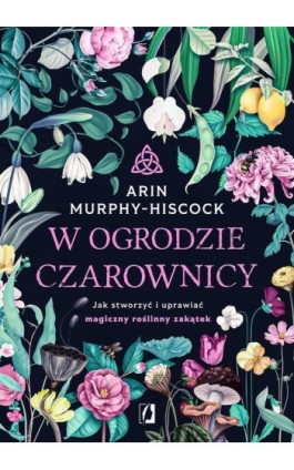 W ogrodzie czarownicy - Arin Murphy-Hiscock - Ebook - 978-83-8321-383-5