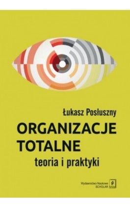 Organizacje totalne - Łukasz Posłuszny - Ebook - 978-83-66849-33-4