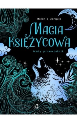 Magia księżycowa. Mały przewodnik - Melanie Marquis - Ebook - 978-83-8321-548-8