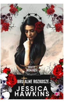 Brutalne rozkosze. White Monarch. Tom 1 - Jessica Hawkins - Ebook - 978-83-8321-509-9