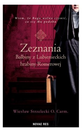 Zeznania Balbiny z Lubienieckich hrabiny Romerowej - Wiesław Strzelecki O.carm. - Ebook - 978-83-8313-484-0