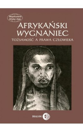 Afrykański wygnaniec. Tożsamość a prawa człowieka - Joanna Mantel-Niećko - Ebook - 978-83-8002-306-2