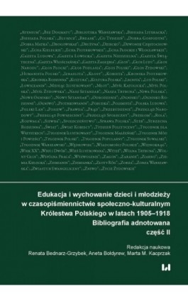 Edukacja i wychowanie dzieci i młodzieży w czasopiśmiennictwie społeczno-kulturalnym Królestwa Polskiego w latach 1905–1918 - Ebook - 978-83-8331-207-1