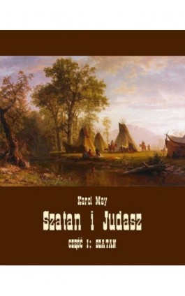 Szatan i Judasz. Część I: Szatan - Karol May - Ebook - 978-83-7639-500-5