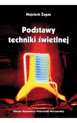 Podstawy techniki świetlnej - Wojciech Żagan - Ebook - 978-83-8156-429-8