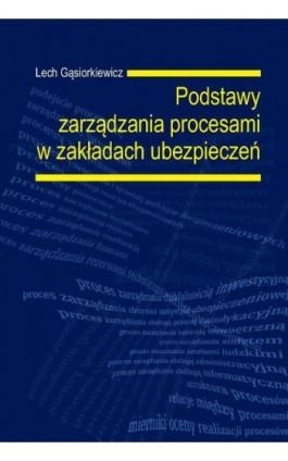 Podstawy zarządzania procesami w zakładach ubezpieczeń - Lech Gąsiorkiewicz - Ebook - 978-83-8156-489-2