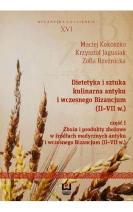 Dietetyka i sztuka kulinarna antyku i wczesnego Bizancjum (II-VII w.) Część 1 - Ebook - 978-83-7969-780-9