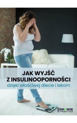 Jak wyjść z insulinooporności dzięki właściwej diecie i lekom - Praca zbiorowa - Ebook - 978-83-8344-154-2