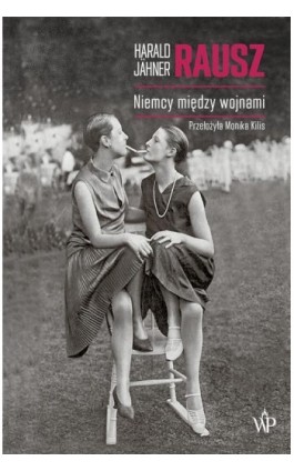 Rausz. Niemcy między wojnami - Harald Jähner - Ebook - 9788367815567