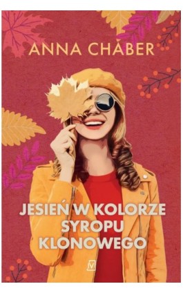 Jesień w kolorze syropu klonowego - Anna Chaber - Ebook - 9788367815352
